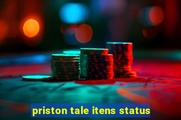 priston tale itens status